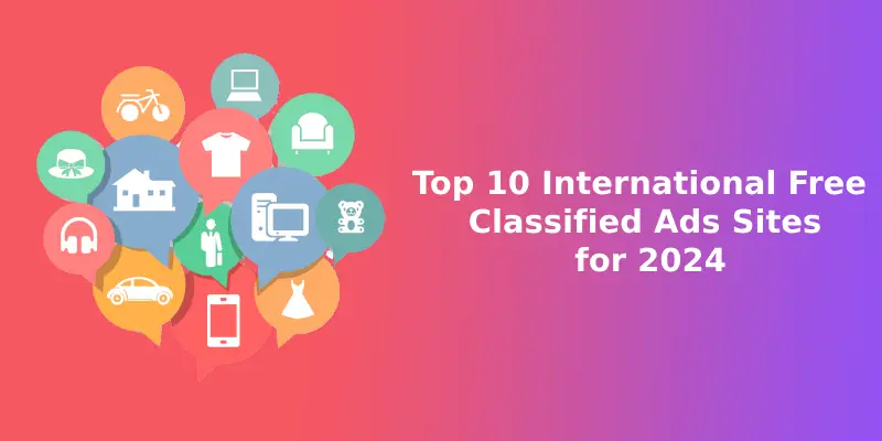 Top 10 International Free Classified Ads Sites for 2024