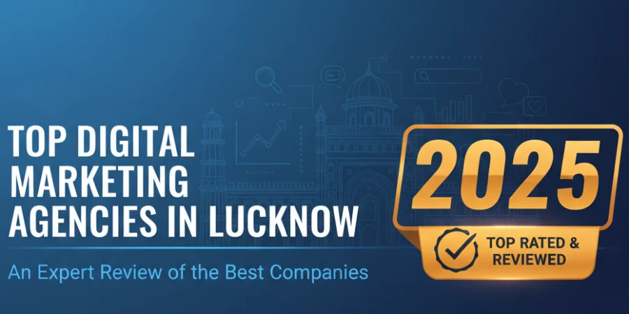 Top Digital Marketing Agencies in Lucknow 2025