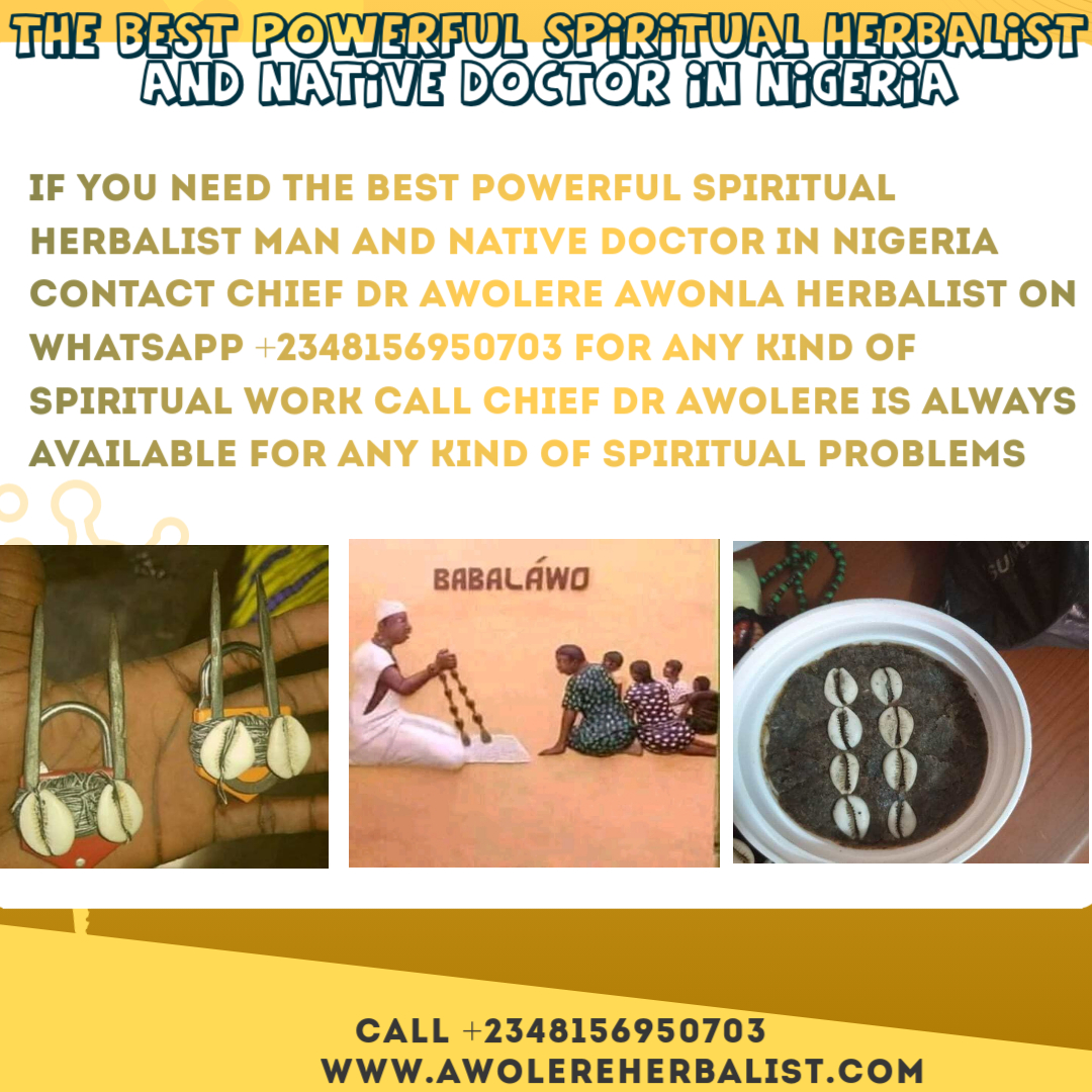 The best powerful spiritual herbalist in nigeria