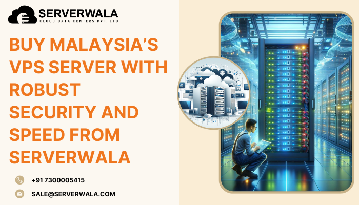 Buy Malaysia’s VPS Server with Robust Security and Speed From Serverwala