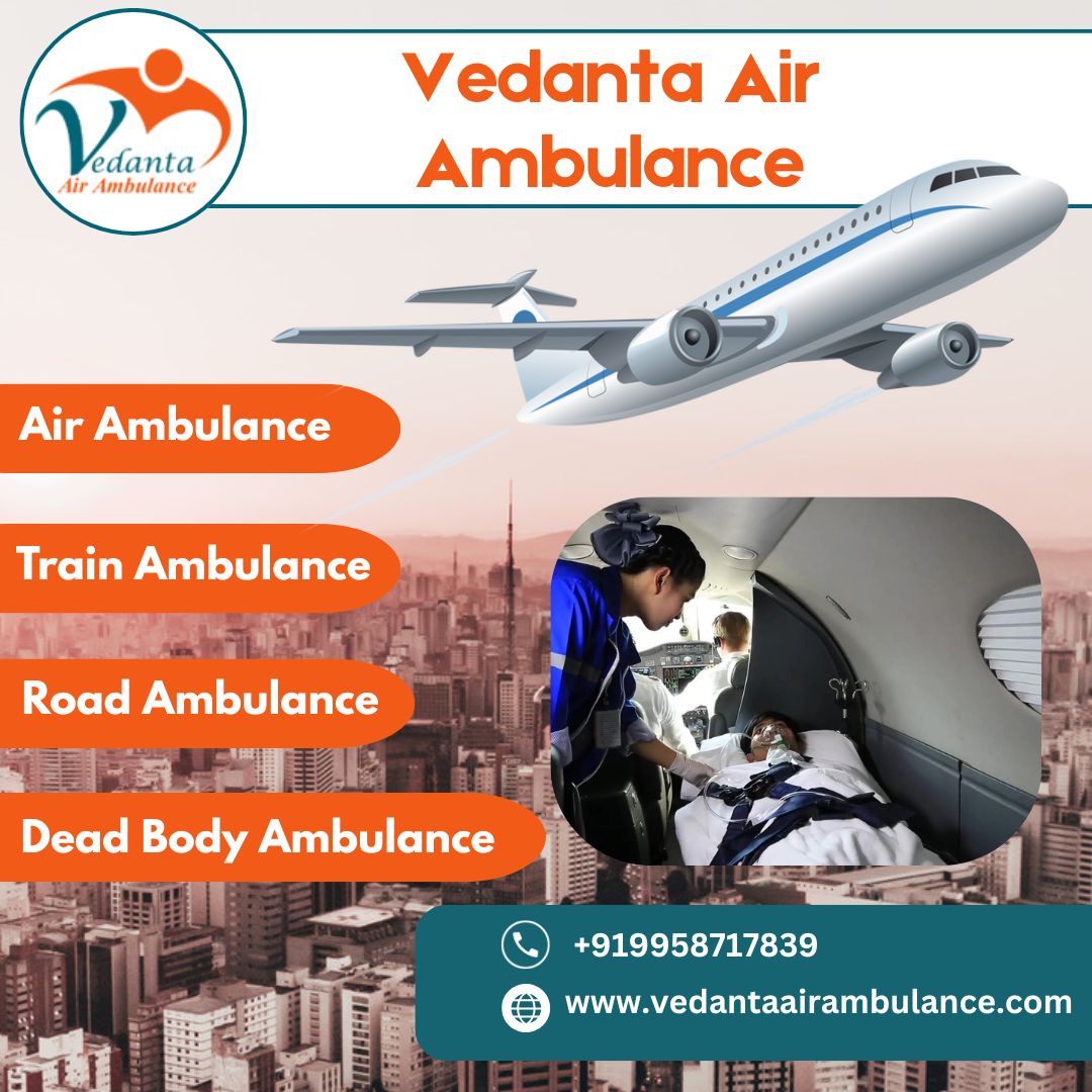 With Matchless Medical Setup, Book an Air Ambulance at a Low Cost from Delhi via Vedanta