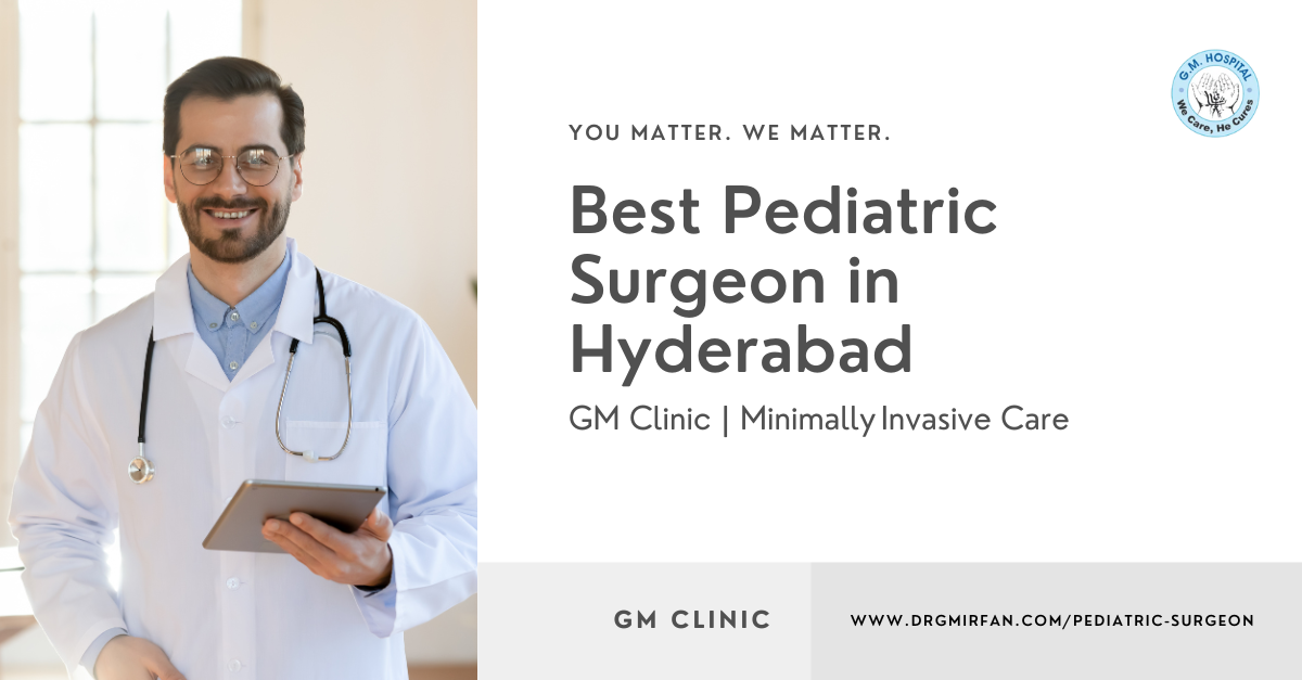 Best Pediatric Surgeon in Hyderabad – GM Clinic | Minimally Invasive Care
