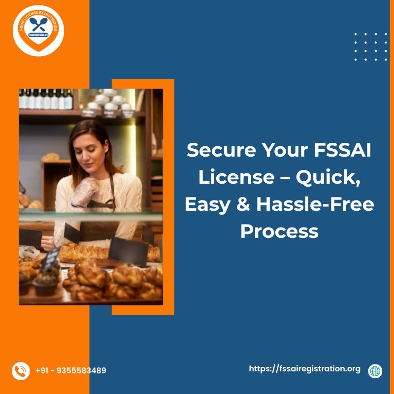 Secure Your FSSAI License – Quick, Easy & Hassle-Free Process