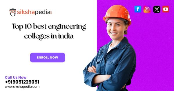 top 10 best engineering colleges in India