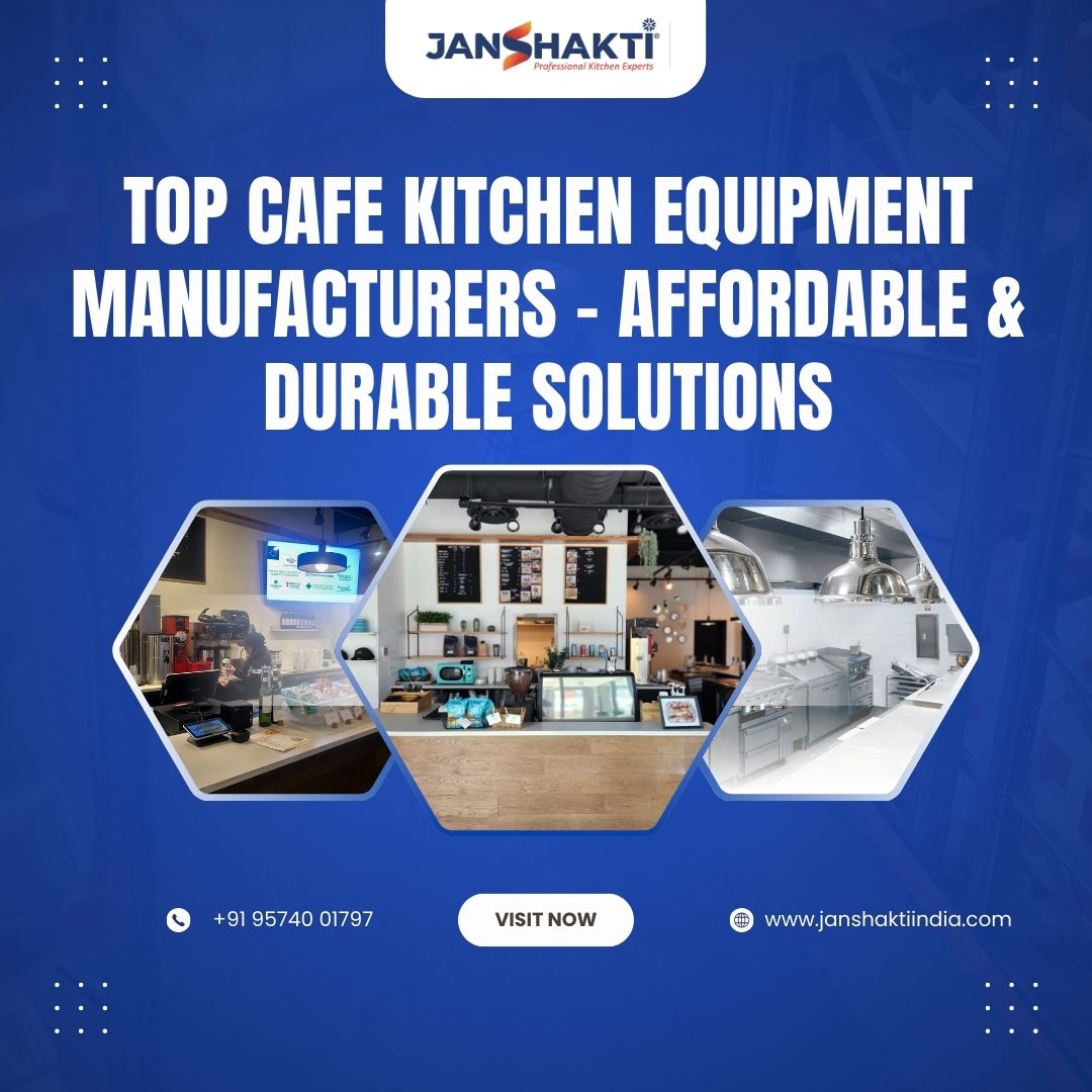 Top Cafe Kitchen Equipment Manufacturers – Affordable & Durable Solutions