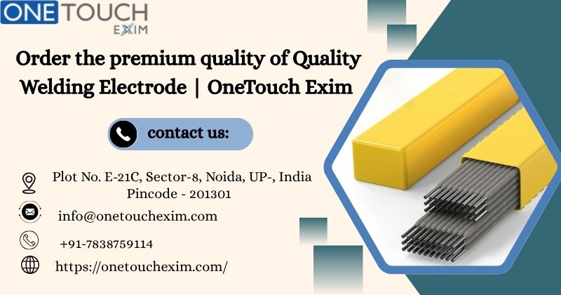 Order the premium quality of Quality Welding Electrode | OneTouch Exim