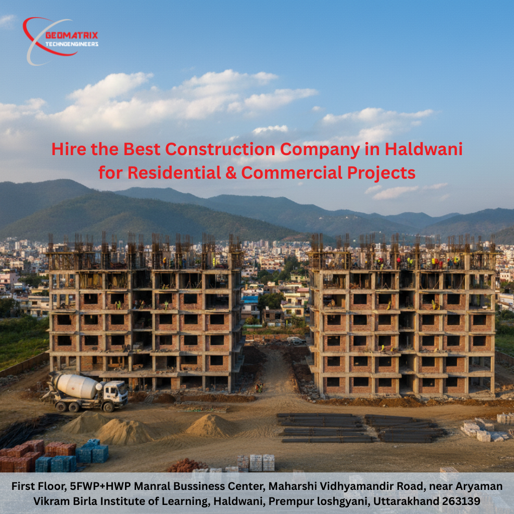 Hire the Best Construction Company in Haldwani for Residential & Commercial Projects