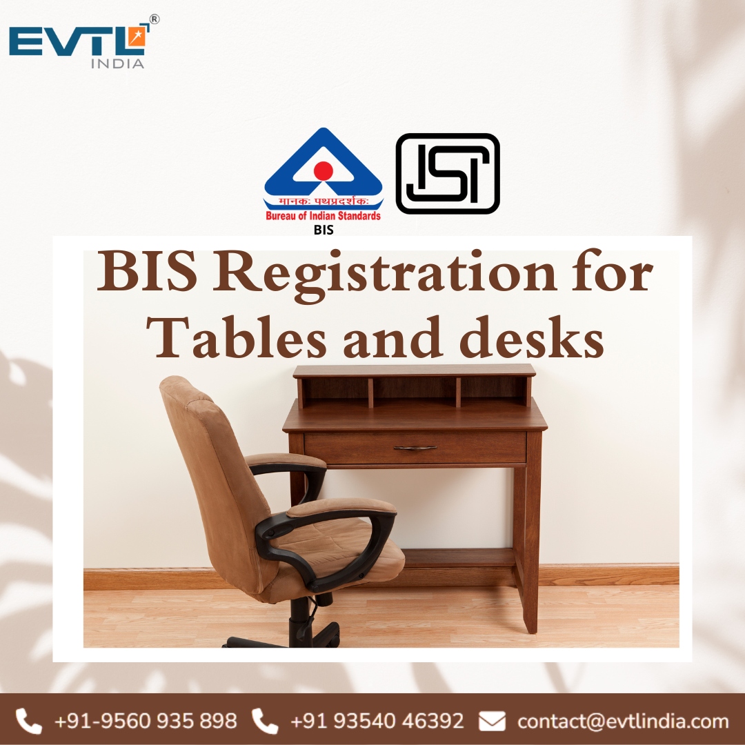 BIS Certification for Tables and Desks – Complete Consultancy Services